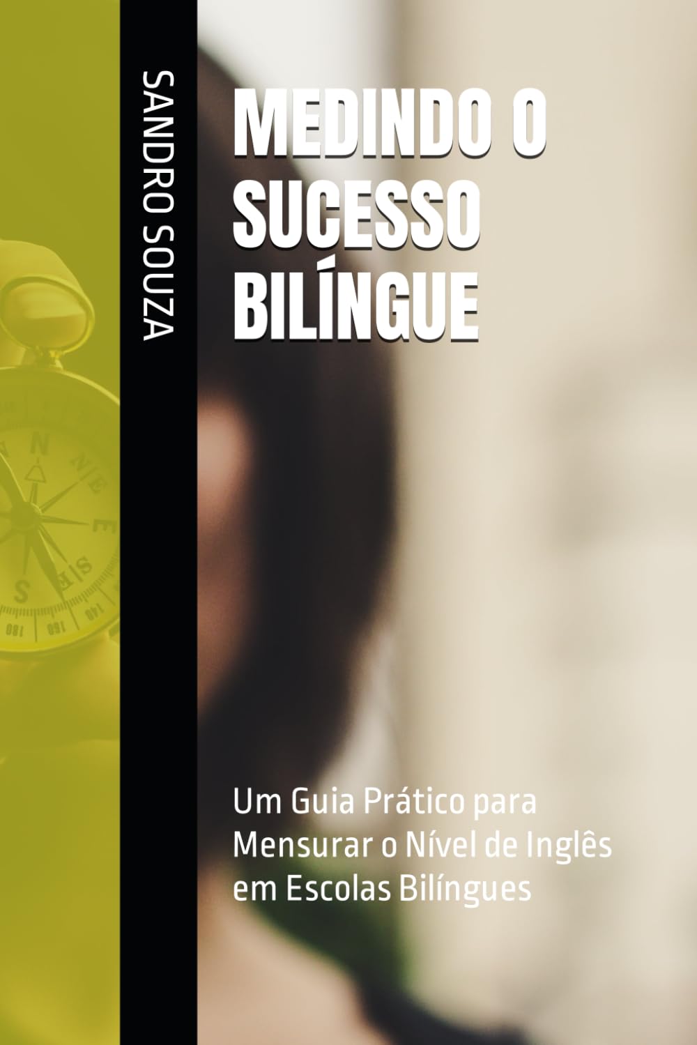 capítulo por capítulo baixar Medindo O Sucesso Bilíngue: Um Guia Prático para Mensurar o Nível de Inglês em Escolas Bilíngues