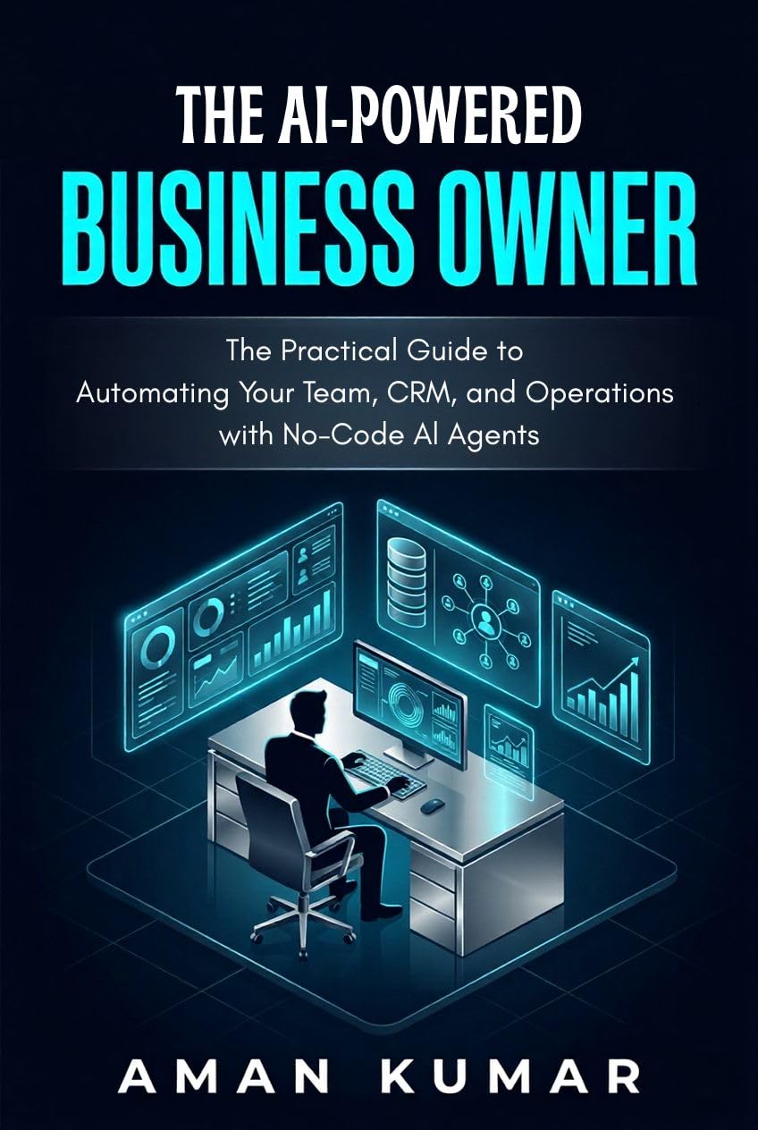 THE AI-POWERED BUSINESS OWNER: The Practical Guide to Automating Your Team, CRM, and Operations with No-Code AI Agents (n8n, Make.com & ChatGPT for Business Efficiency) (English Edition) baixar livro de graça