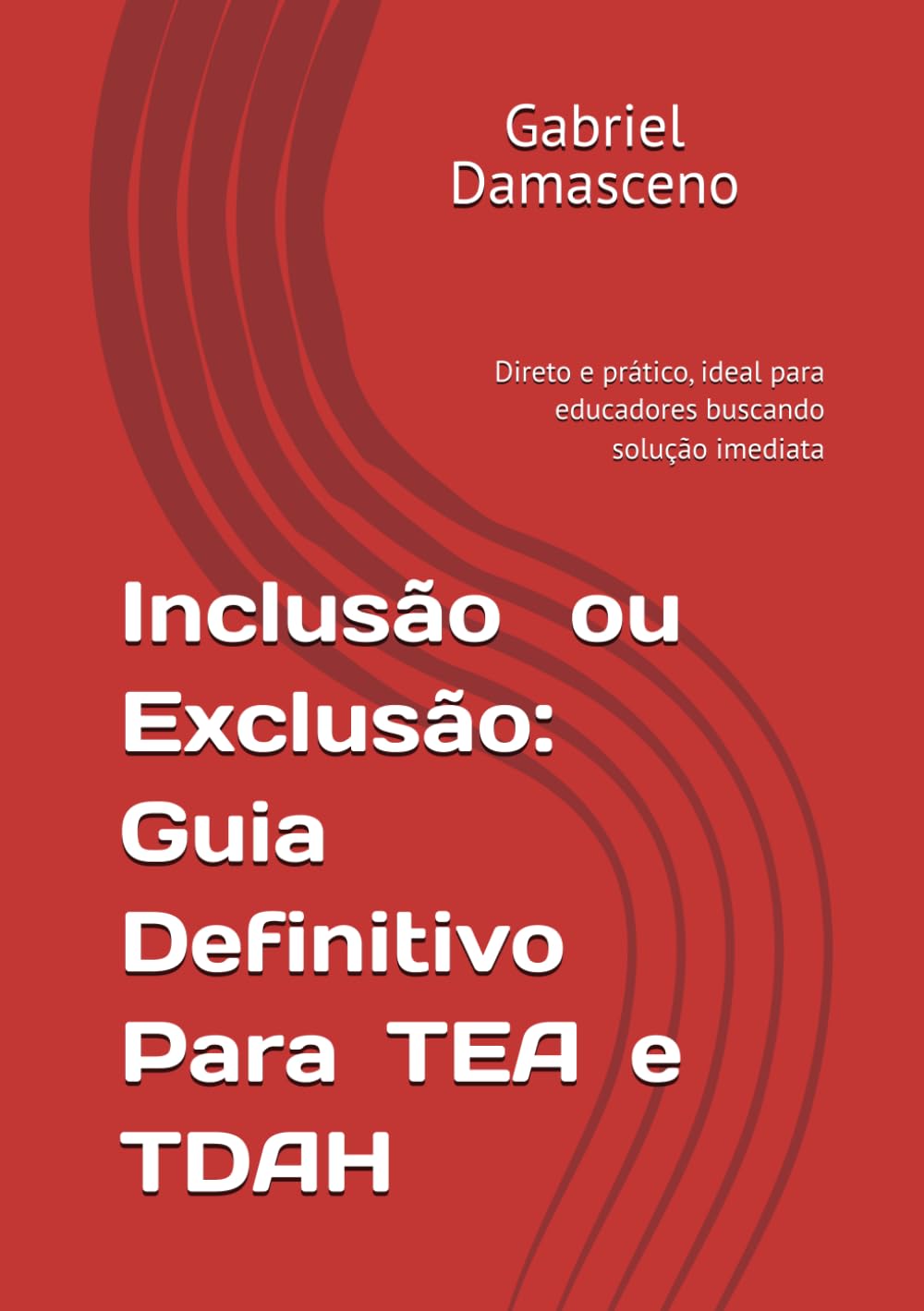 Inclusão ou Exclusão: Guia Definitivo Para TEA e TDAH: Direto e prático, ideal para educadores buscando solução imediata (Portuguese Edition) baixar o livro de graça