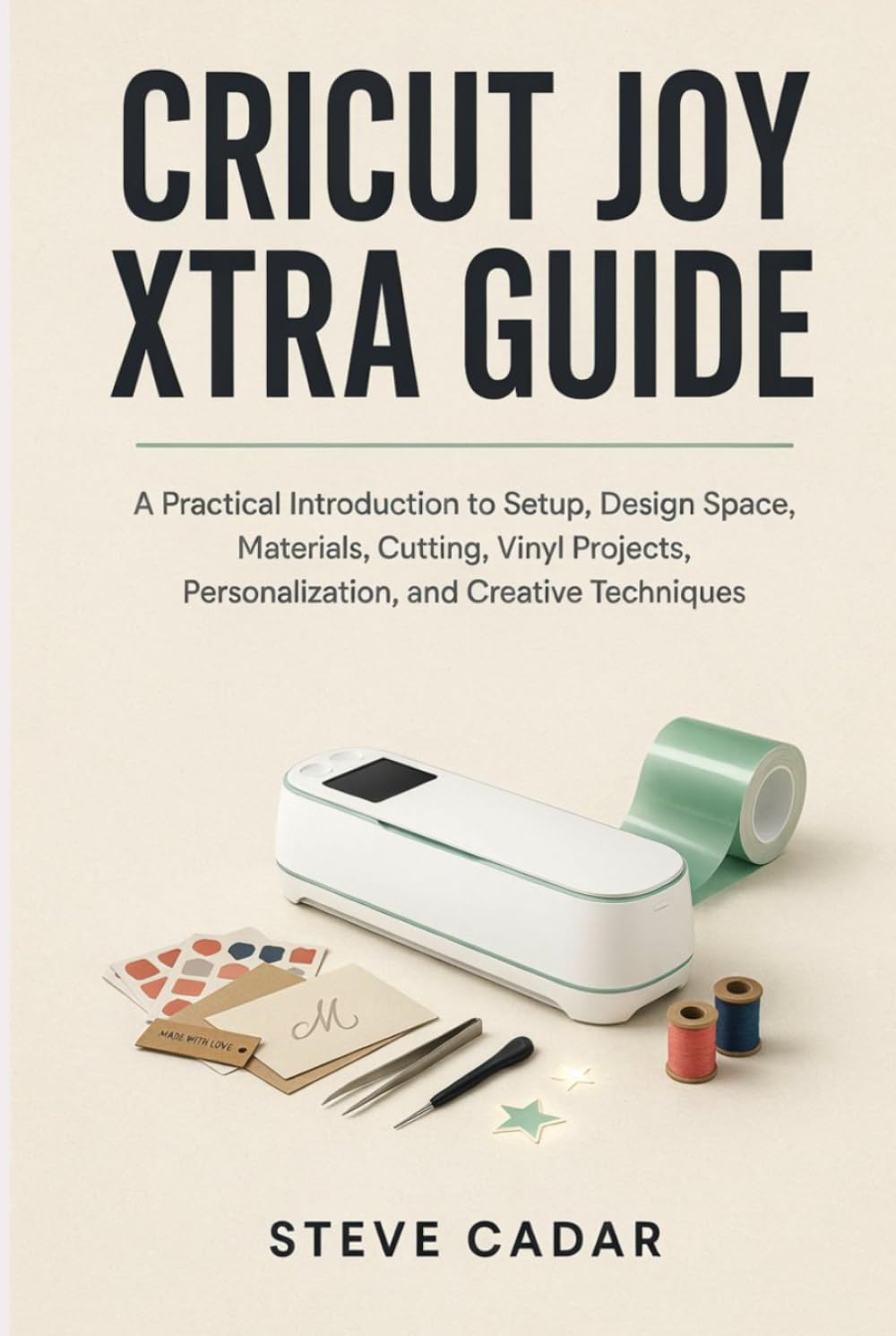 Cricut Joy Xtra Guide: A Practical Introduction to Setup, Design Space, Materials, Cutting, Vinyl Projects, Personalization, and Creative Techniques baixar livro de graça