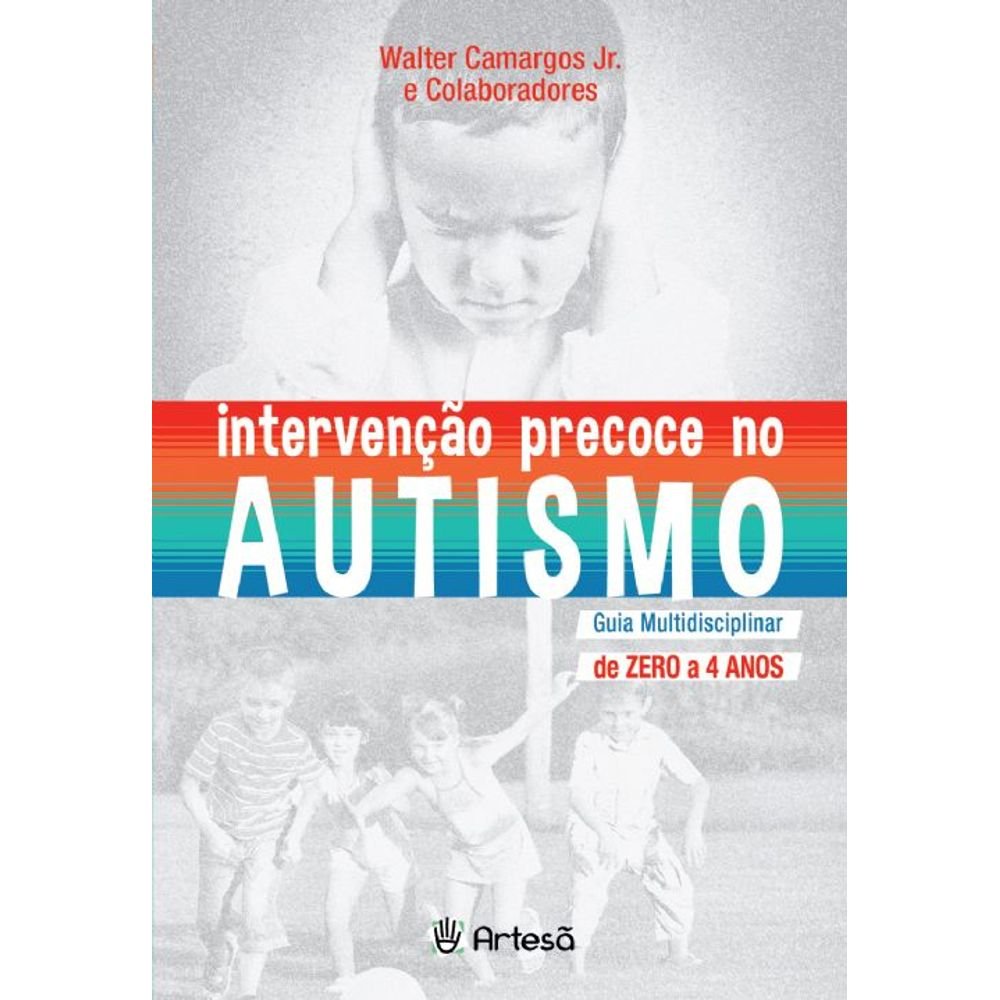 Intervenção precoce no autismo: guia multidisciplinar de zero a 4 anos
