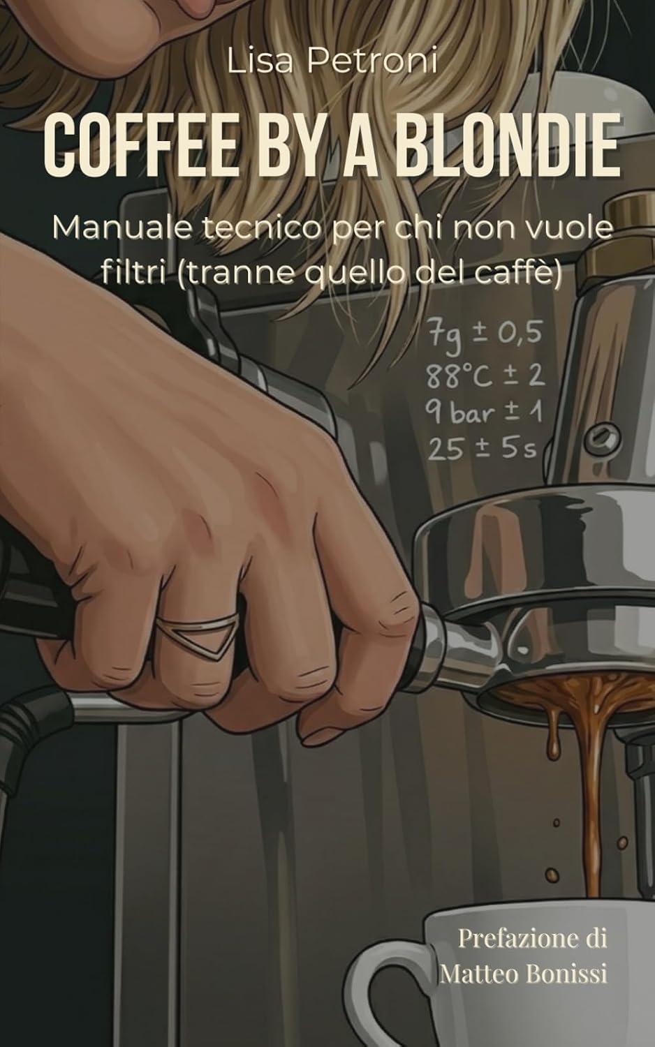 COFFEE BY A BLONDIE: Manuale tecnico per chi non vuole filtri (tranne quello del caffè) (Italian Edition) baixar o livro de graça