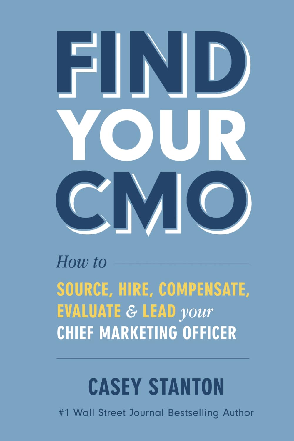 ler totalmente Find Your CMO: How to Source, Hire, Compensate, Evaluate, and Lead Your Chief Marketing Officer