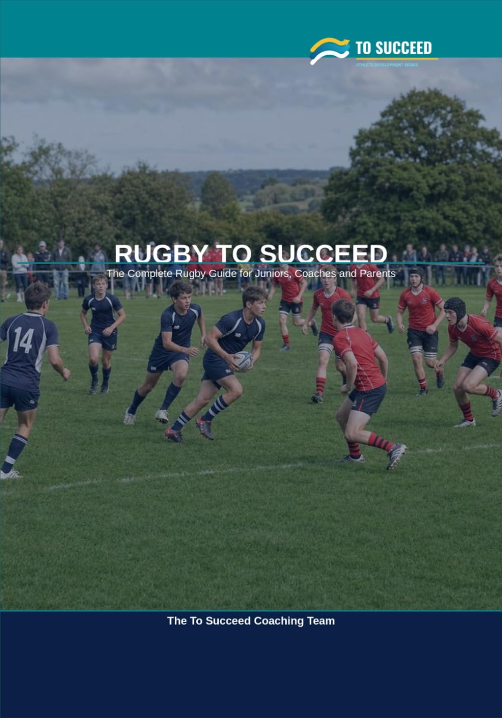 ler totalmente Rugby to Succeed: The Complete Rugby Union Guide for Juniors, Coaches and Parents
