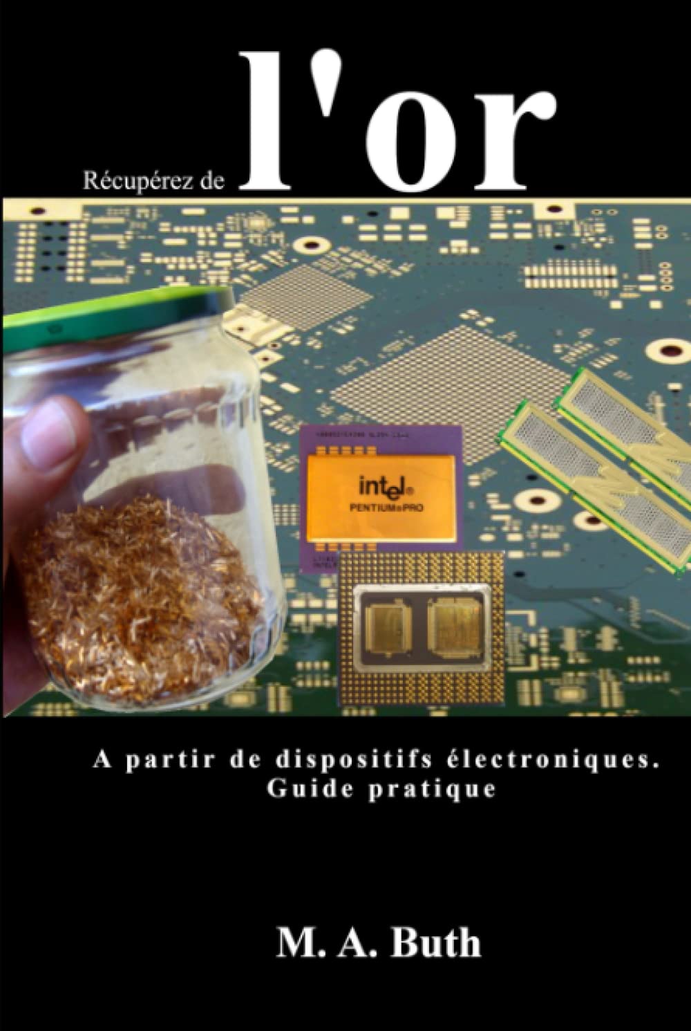 capítulo por capítulo baixar Récupérez de l'or a partir de dispositifs électroniques.: Guide pratique (L'alchimiste moderne.Édition française) (French Edition)