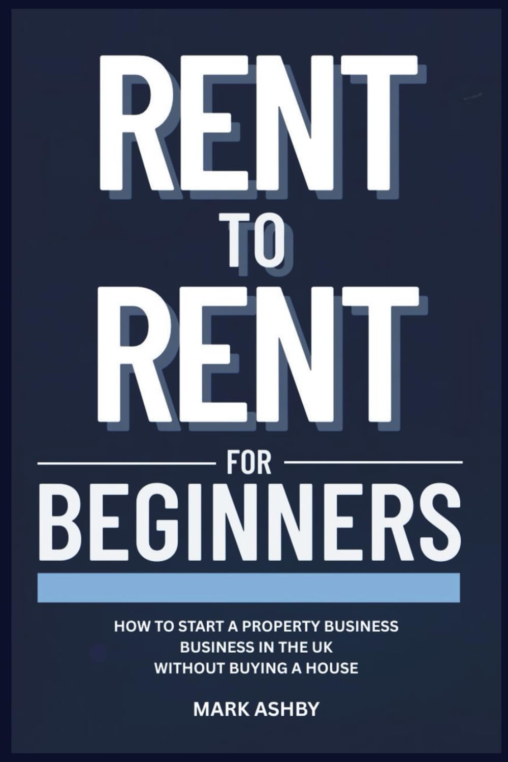 ler totalmente Rent to Rent for Beginners: How to Start a Property Business in the UK Without Buying a House