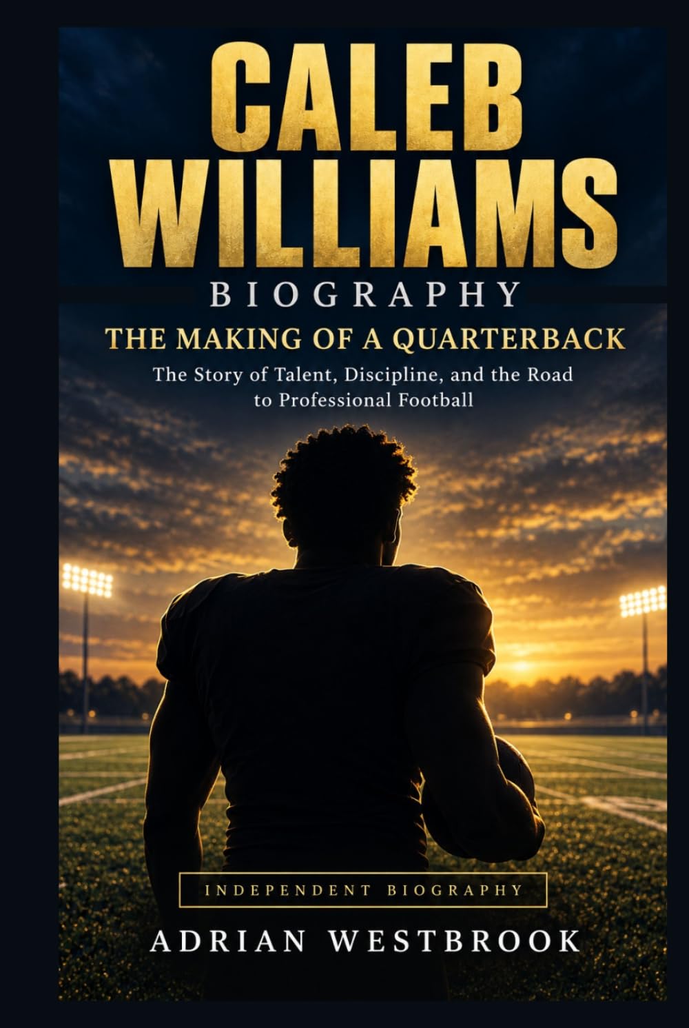 capítulo por capítulo baixar CALEB WILLIAMS BIOGRAPHY: THE MAKING OF A QUARTERBACK—The Story of Talent, Discipline, and the Road to Professional Football