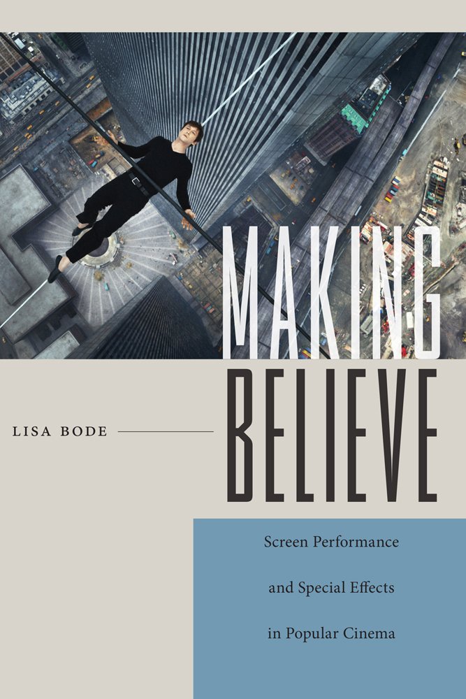 Making Believe: Screen Performance and Special Effects in Popular Cinema (Techniques of the Moving Image) (English Edition) baixar o livro de graça