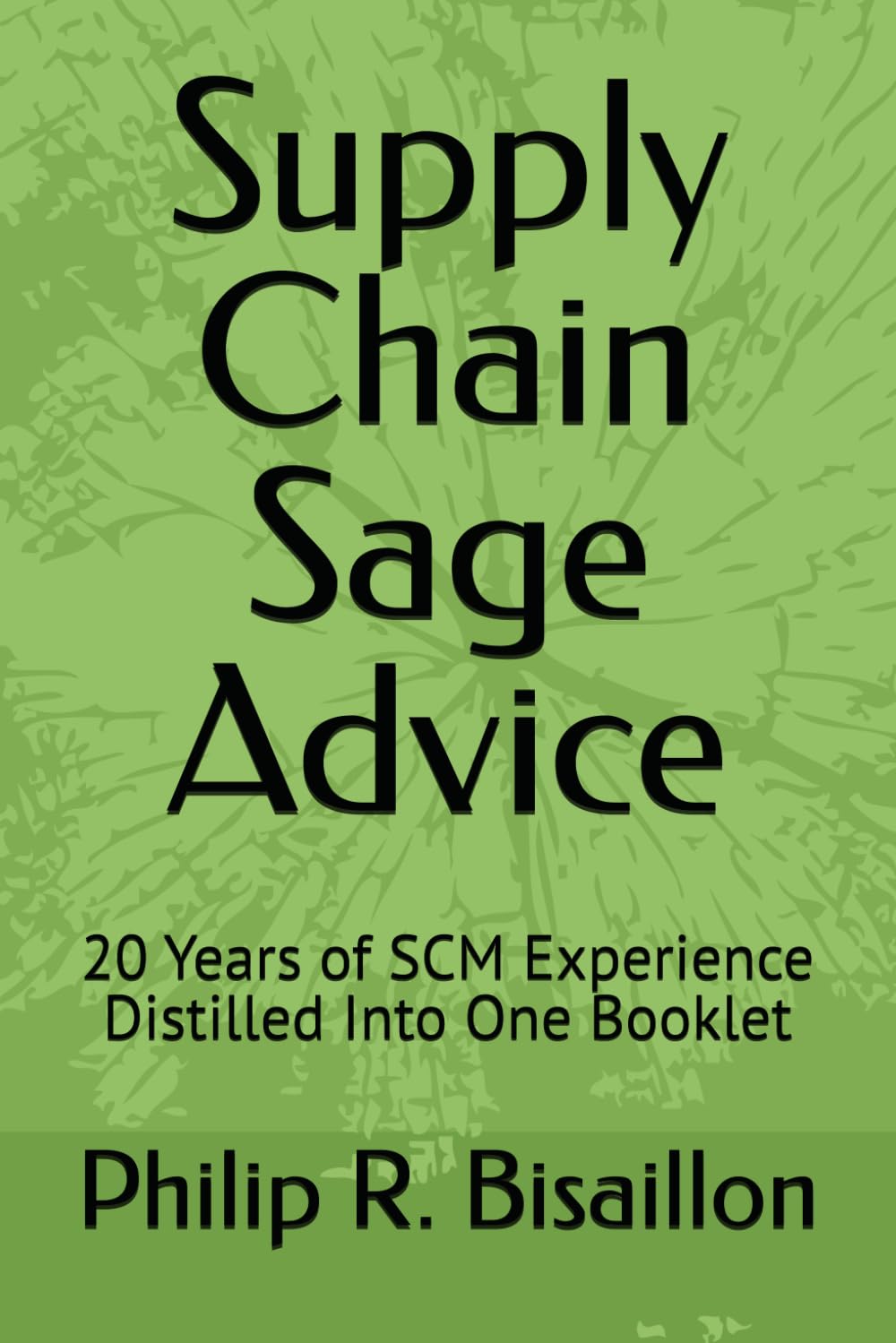 Supply Chain Sage Advice: 20 Years of SCM Experience Distilled Into One Booklet baixar livro de graça