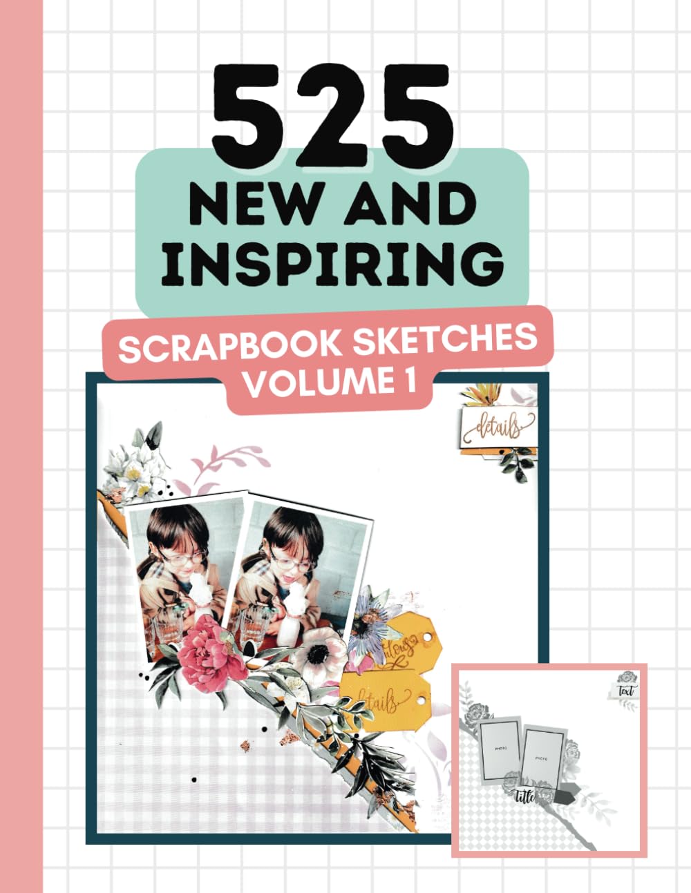 525 New and Inspiring Scrapbook Sketches - Volume 1 (Scrapbooking Ideas Book): Gorgeous Scrapbook Ideas For Almost Every Occasion (525 Scrapbooking Sketches Books) baixar o livro de graça