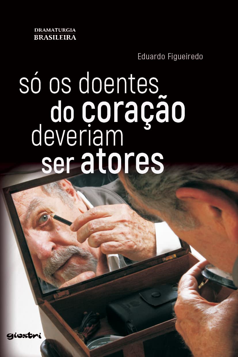 Só os Doentes do Coração Deveriam ser Atores
