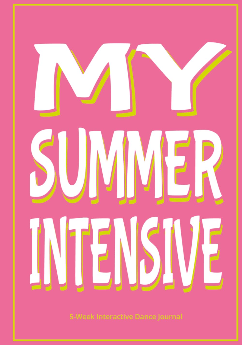 ler totalmente MY SUMMER INTENSIVE 5-Week Interactive Dancer’s Journal: Daily Corrections, Interactive Prompts, and Reflections for Student Dancers