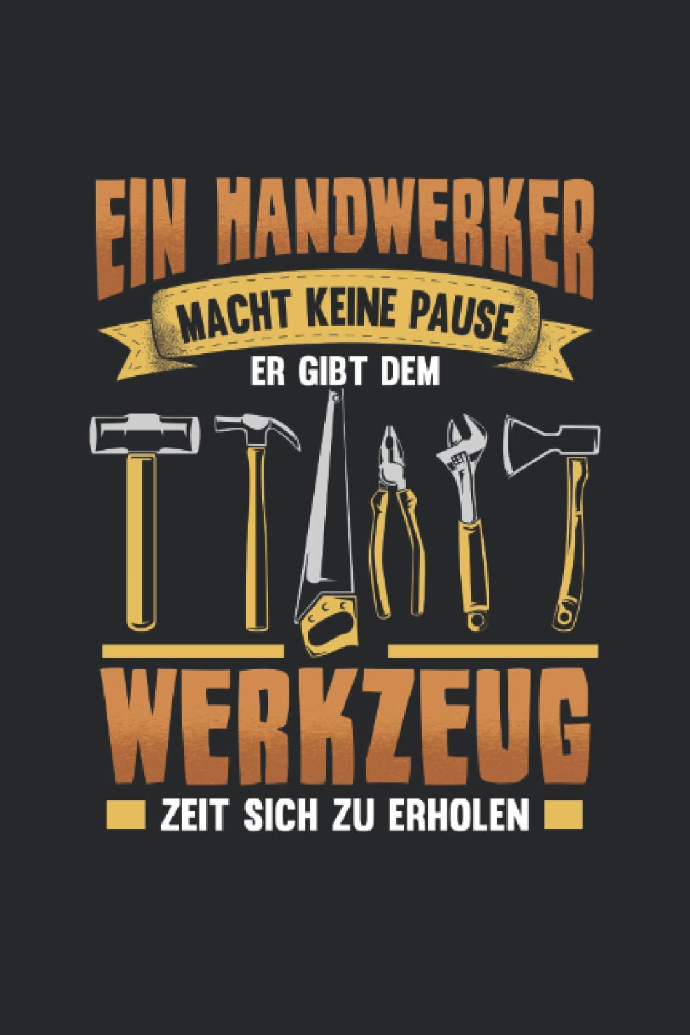 capítulo por capítulo baixar Handwerker Notizbuch Ein Handwerker macht keine Pause: Notizbuch für Handwerker und Mechaniker/Tagebuch/Journal für Notizen und Planungen/Planer und Erinnerungen (German Edition)