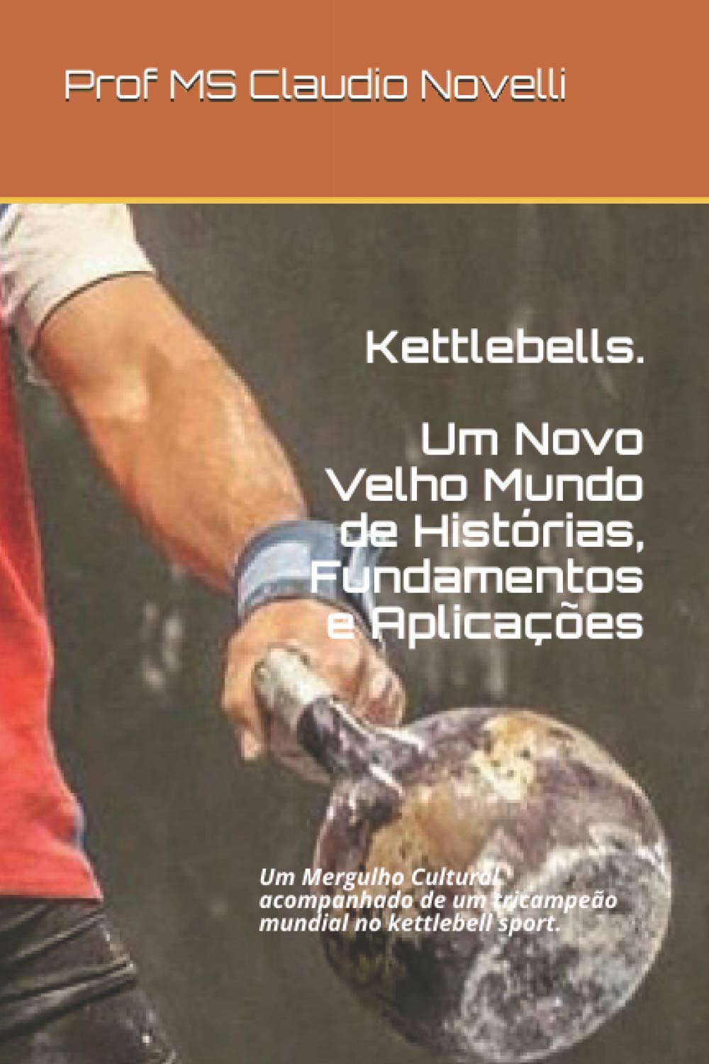 capítulo por capítulo baixar Kettlebells: Um Novo Velho Mundo de Histórias, Fundamentos e Aplicações (Portuguese Edition)