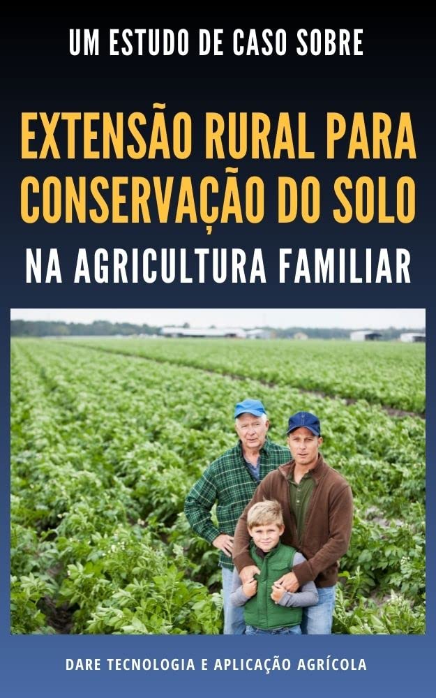 EXTENSÃO RURAL PARA CONSERVAÇÃO DO SOLO | Na Agricultura Familiar baixar o livro de graça