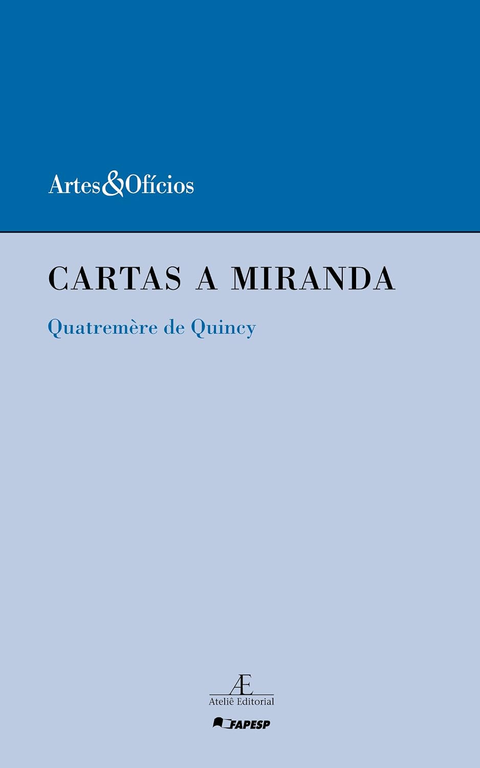 ler totalmente Cartas a Miranda: Sobre o Prejuízo que o Desolcamento dos Monumentos da Arte da Itália Ocasionaria às Artes e à Ciência - Quatremère de Quincy: 10