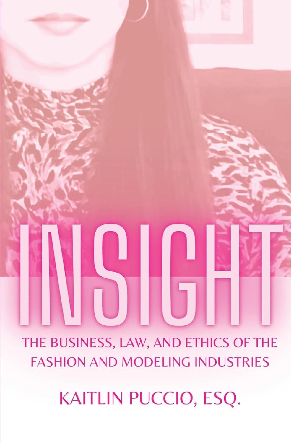 ler totalmente Insight: The Business, Law, and Ethics of the Fashion and Modeling Industries (English Edition)