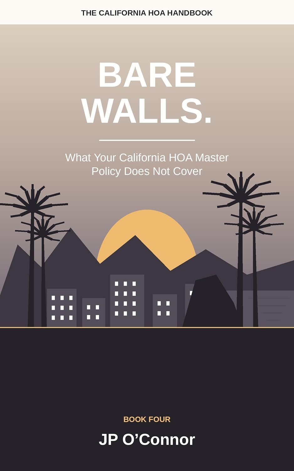 Bare Walls.: What Your California HOA Master Policy Does Not Cover: A Plain-English Homeowners Association Insurance Guide to Claims, Deductibles and Assessments... HOA Handbooks Book 4) (English Edition) baixar o livro de graça