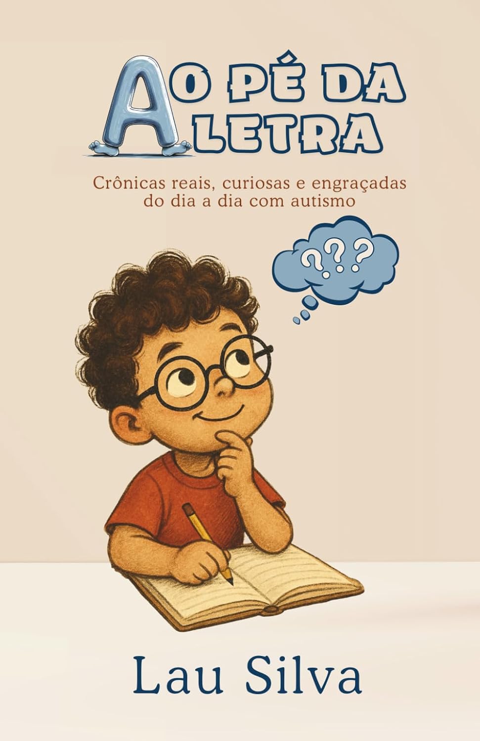 Ao Pé da Letra: Crônicas reais, curiosas e engraçadas do dia a dia com Autismo baixar o livro de graça