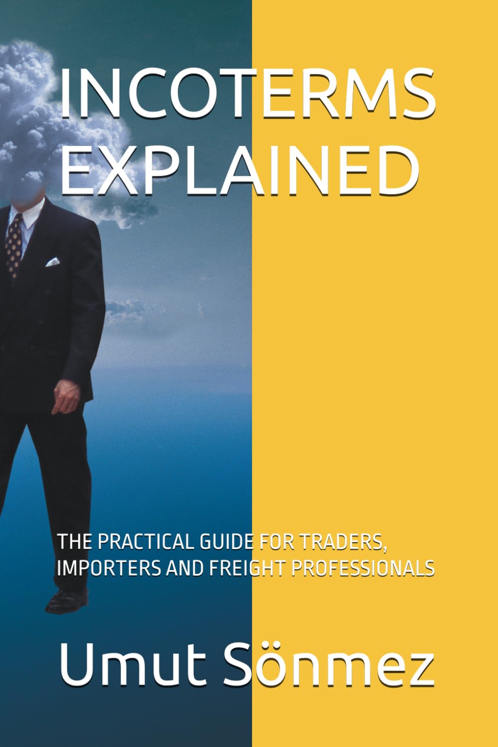 INCOTERMS EXPLAINED: THE PRACTICAL GUIDE FOR TRADERS, IMPORTERS AND FREIGHT PROFESSIONALS baixar livro de graça