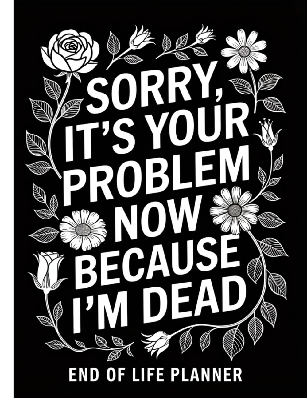 capítulo por capítulo baixar Sorry, it’s Your Problem Now, Because I'm Dead: End of Life Planner Record Book