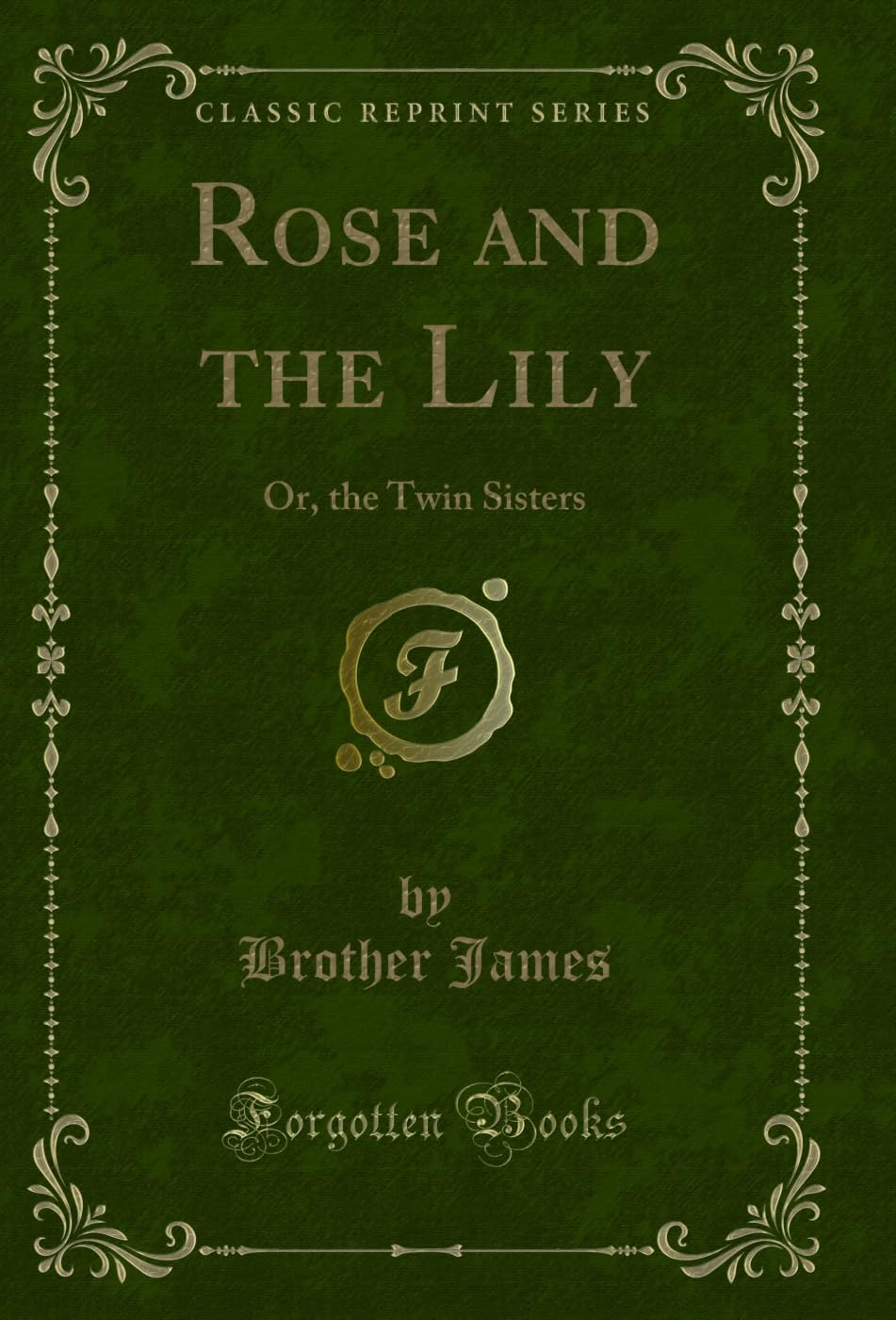 ler totalmente Rose and the Lily: Or, the Twin Sisters (Classic Reprint) (English Edition)