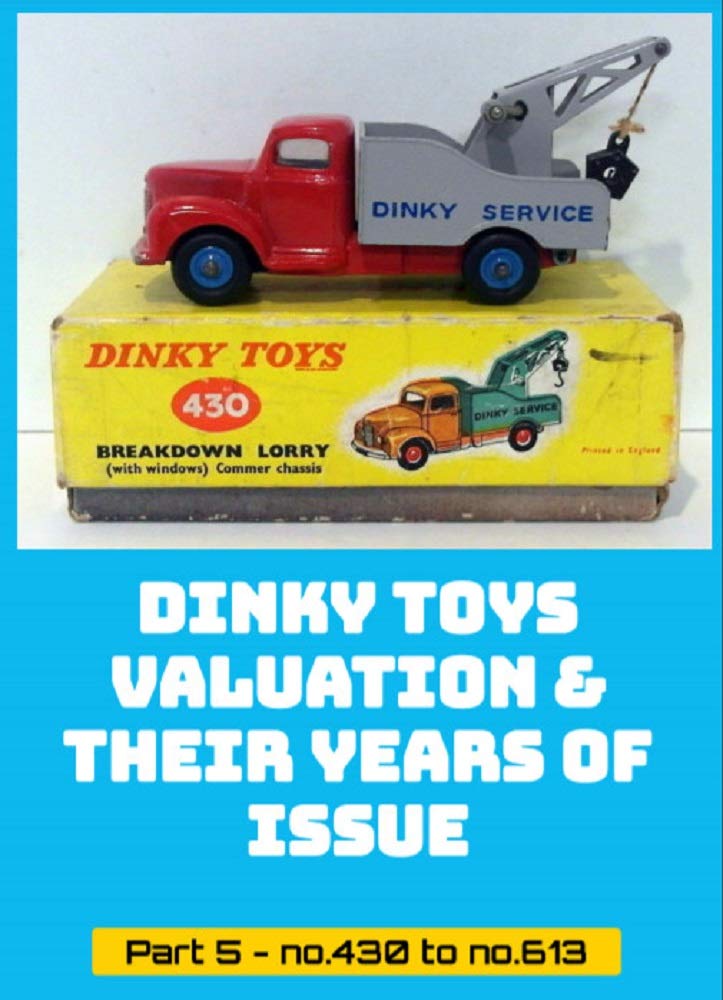 ler totalmente Dinky Toys Valuation & Their Years Of Issue Part 5 - no.430 to no.613: See for the other numbers the other parts of this series. (English Edition)