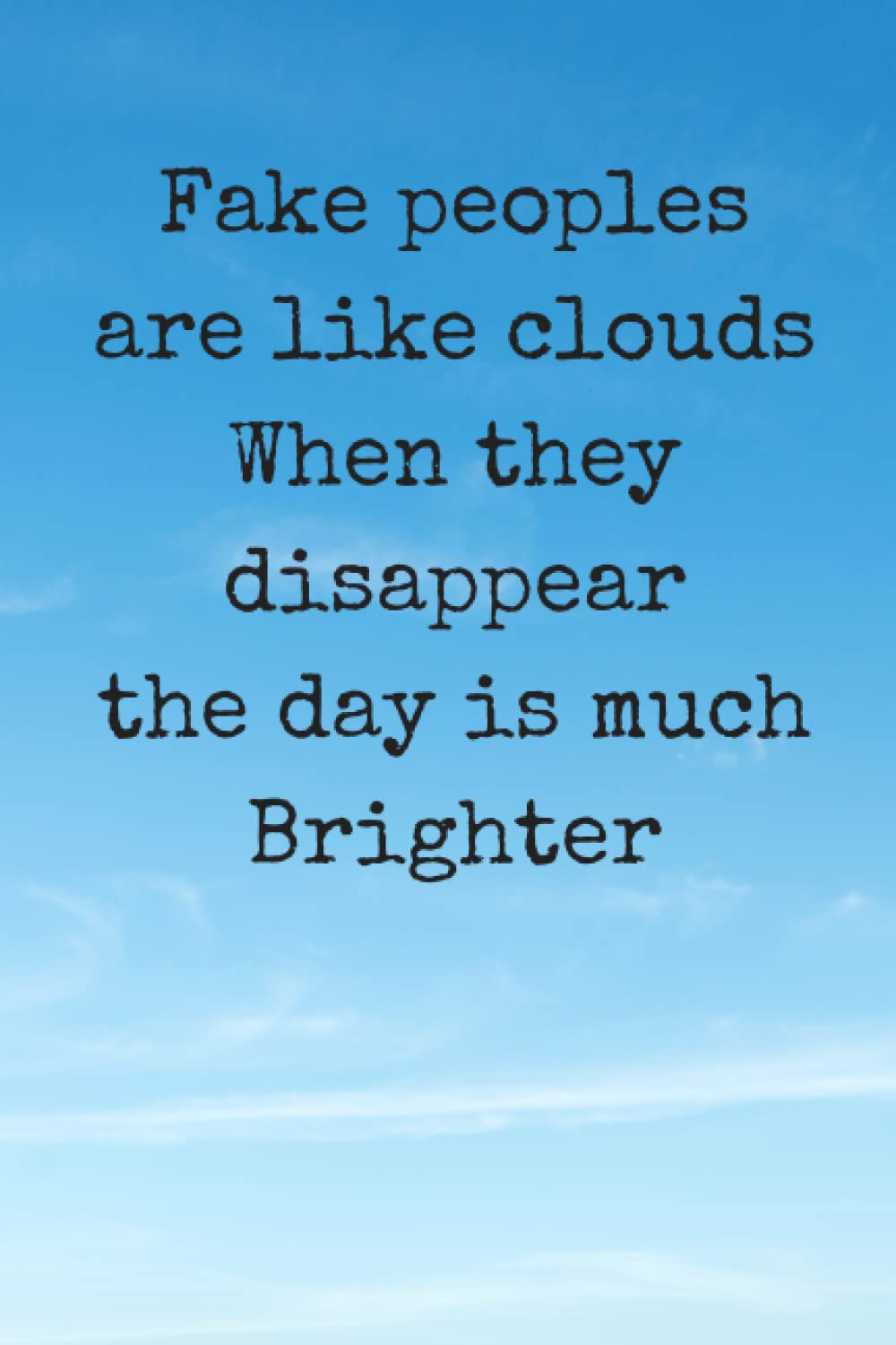 Fake peoples are like clouds When they disappear the day is much Brighter: 6 x 9, 100 Page Blank Lined Writing Notebook Journal Diary (Journals and Notebooks) baixar o livro de graça