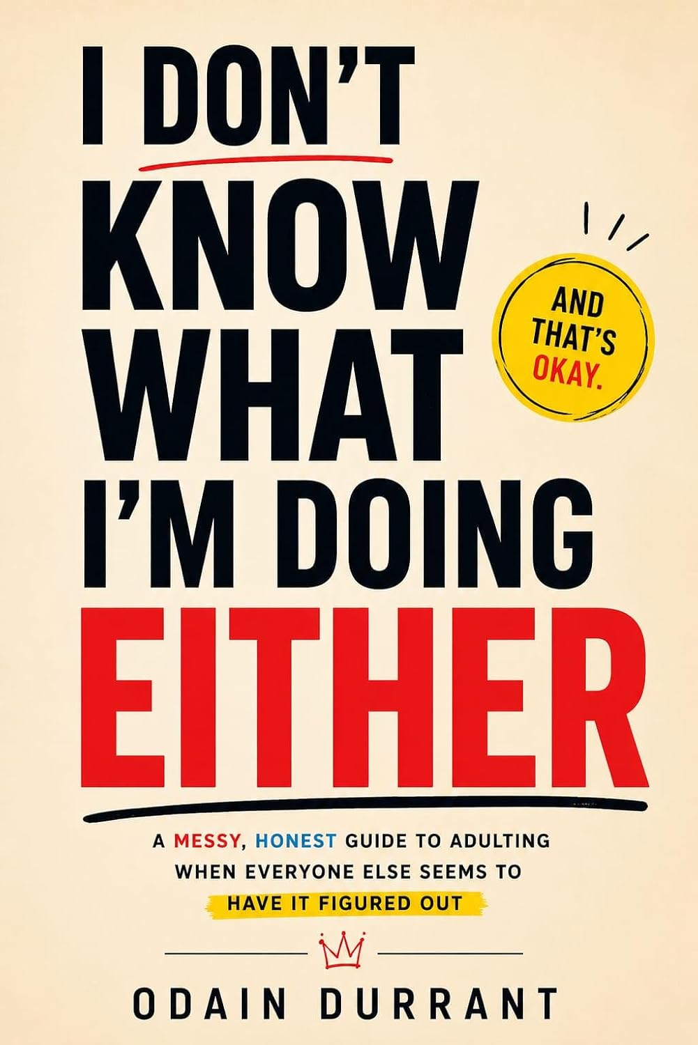 I Don’t Know What I’m Doing Either: A Funny, Honest Guide to Adulting, Finding Your Direction, and Feeling Less Behind (English Edition) baixar livro de graça