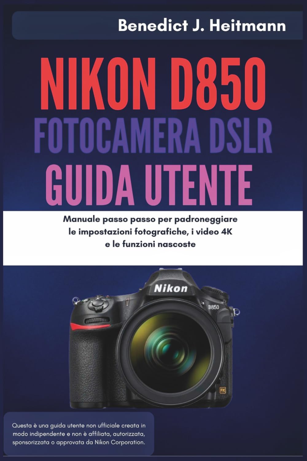 capítulo por capítulo baixar Nikon D850 Fotocamera DSLR Guida Utente: Manuale passo passo per padroneggiare le impostazioni fotografiche, i video 4K e le funzioni nascoste (Italian Edition)