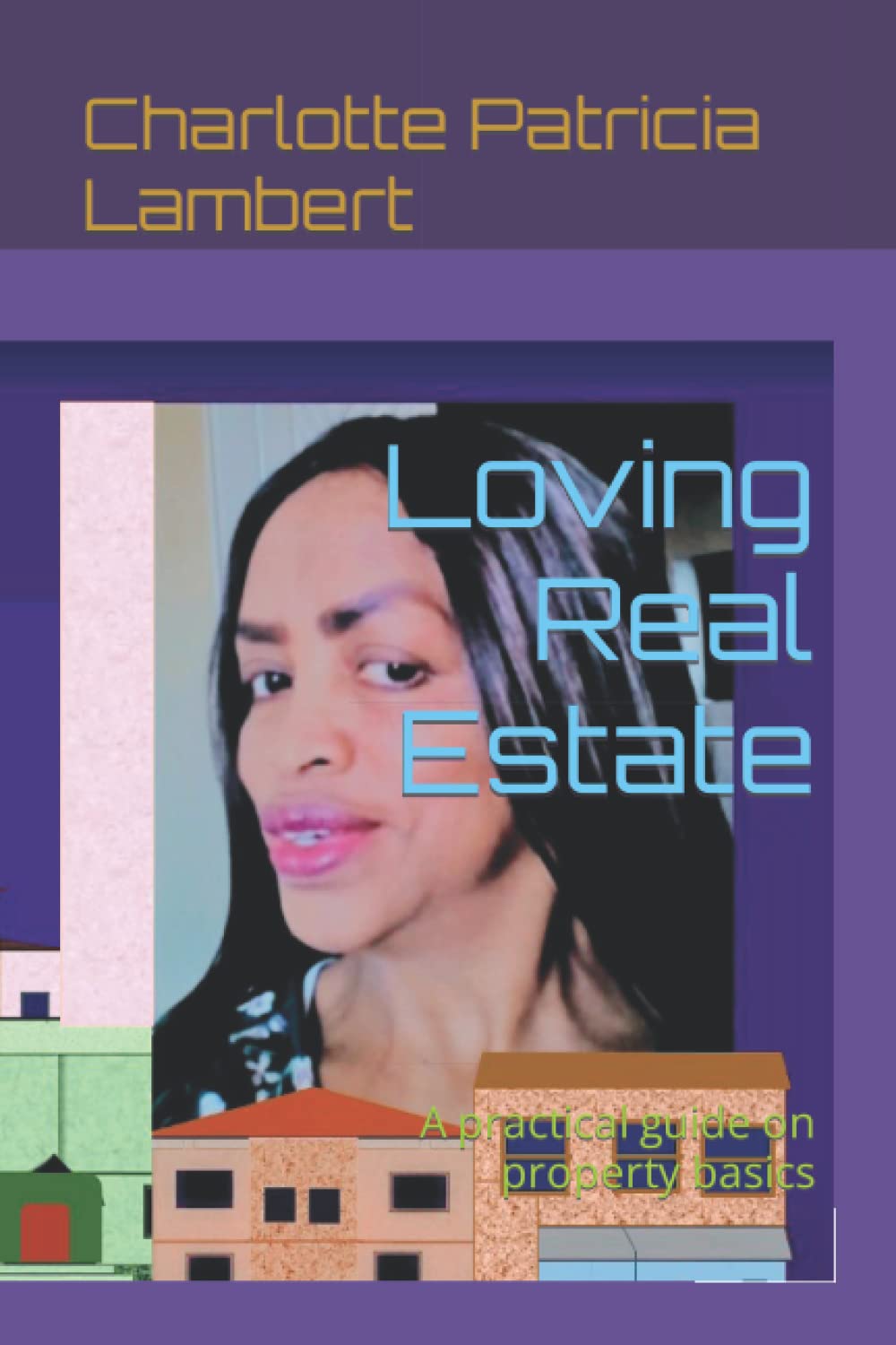 Loving Real Estate: A practical guide on property basics baixar o livro de graça
