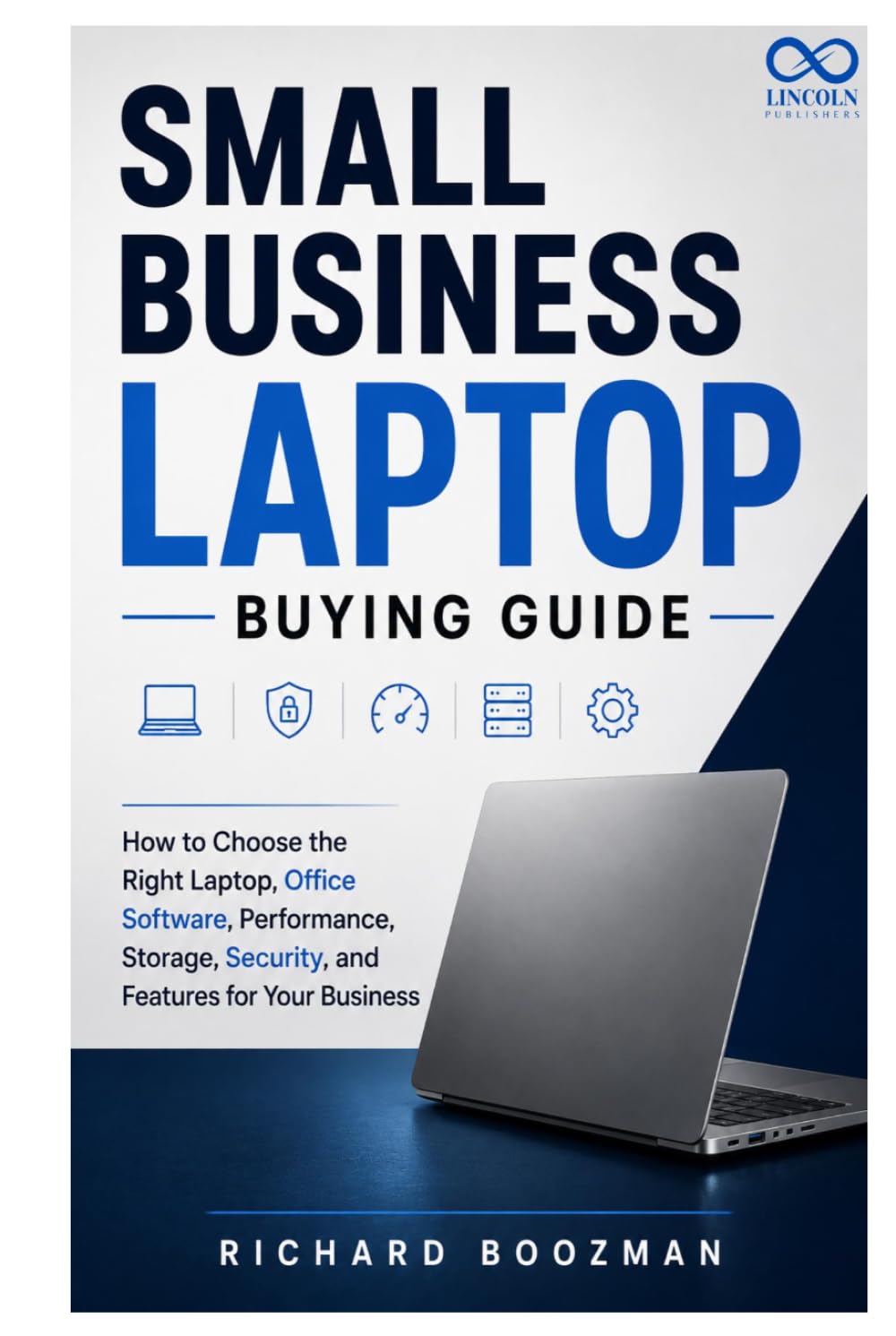 Small Business Laptop Buying Guide: How to Choose the Right Laptop, Office Software, Performance, Storage, Security, and Features for Your Business baixar o livro de graça