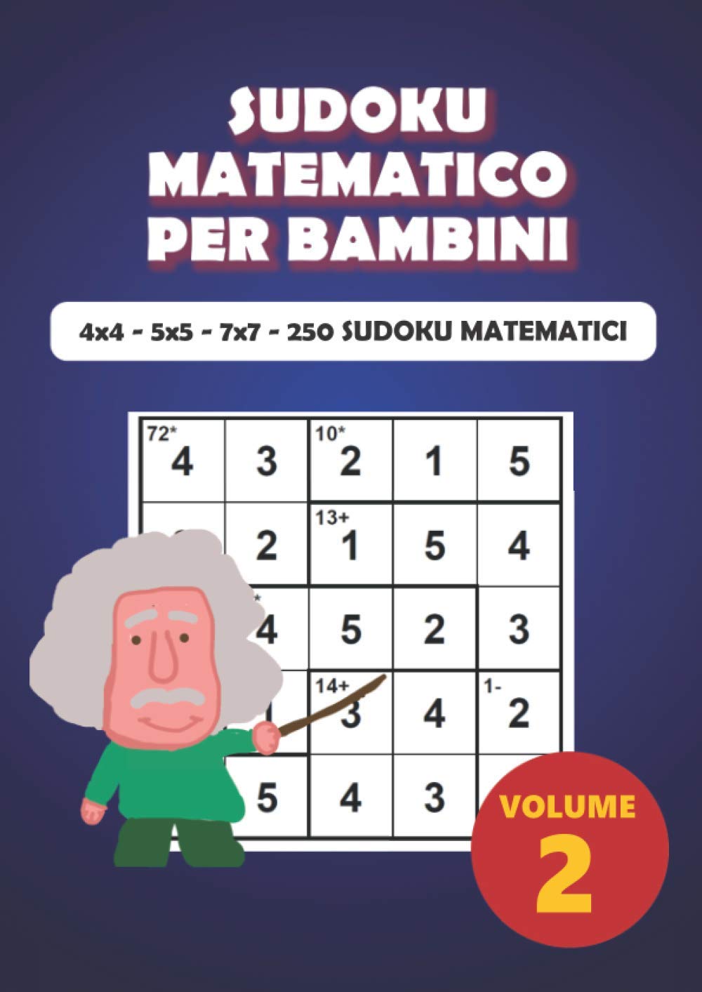 SUDOKU MATEMATICO PER BAMBINI: 4X4 - 5X5 - 7X7: 250 SUDOKU MATEMATICI (Italian Edition) baixar livro de graça
