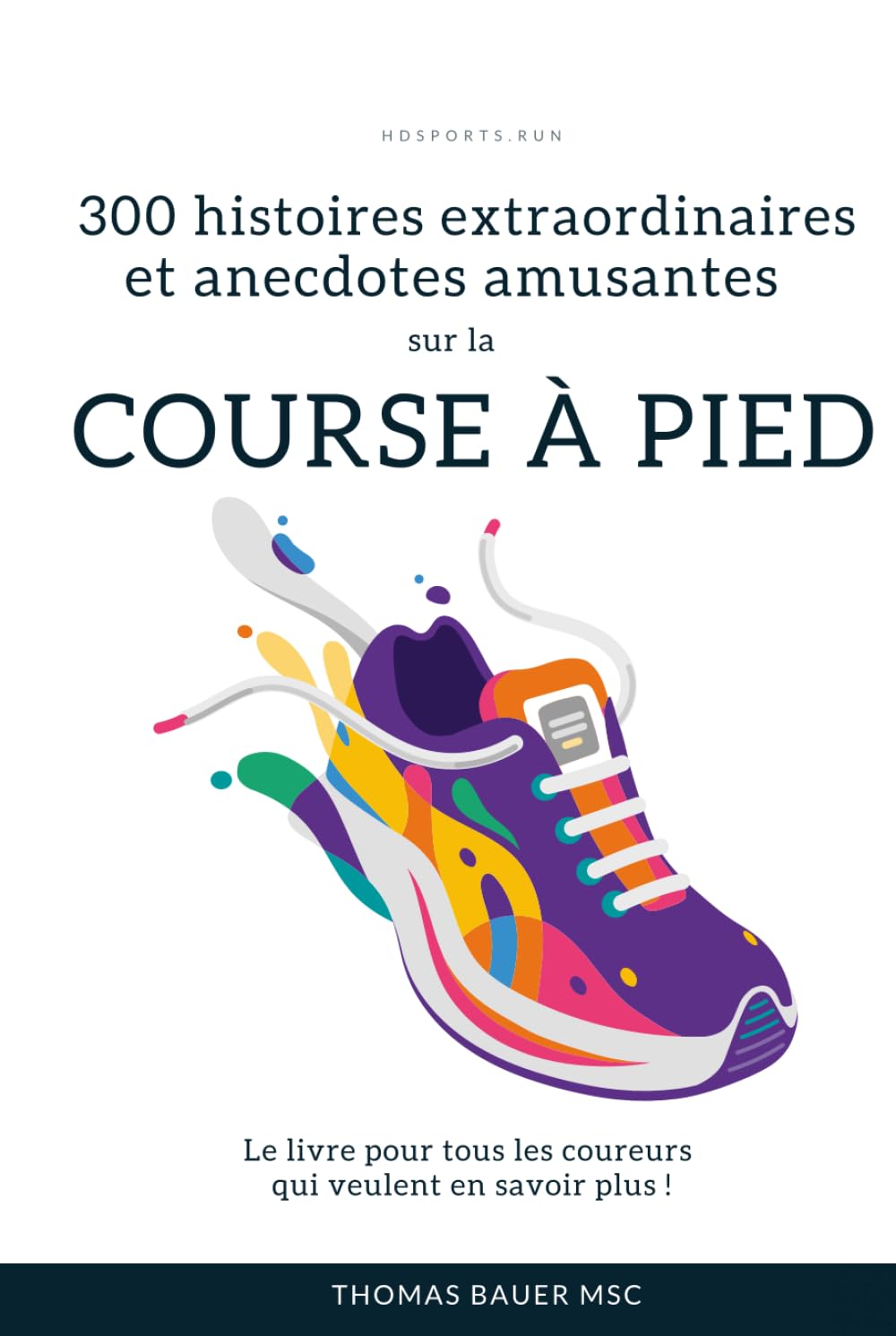 ler totalmente 300 histoires extraordinaires et anecdotes amusantes sur la course à pied: Le livre pour tous les coureurs qui veulent en savoir plus ! (French Edition)