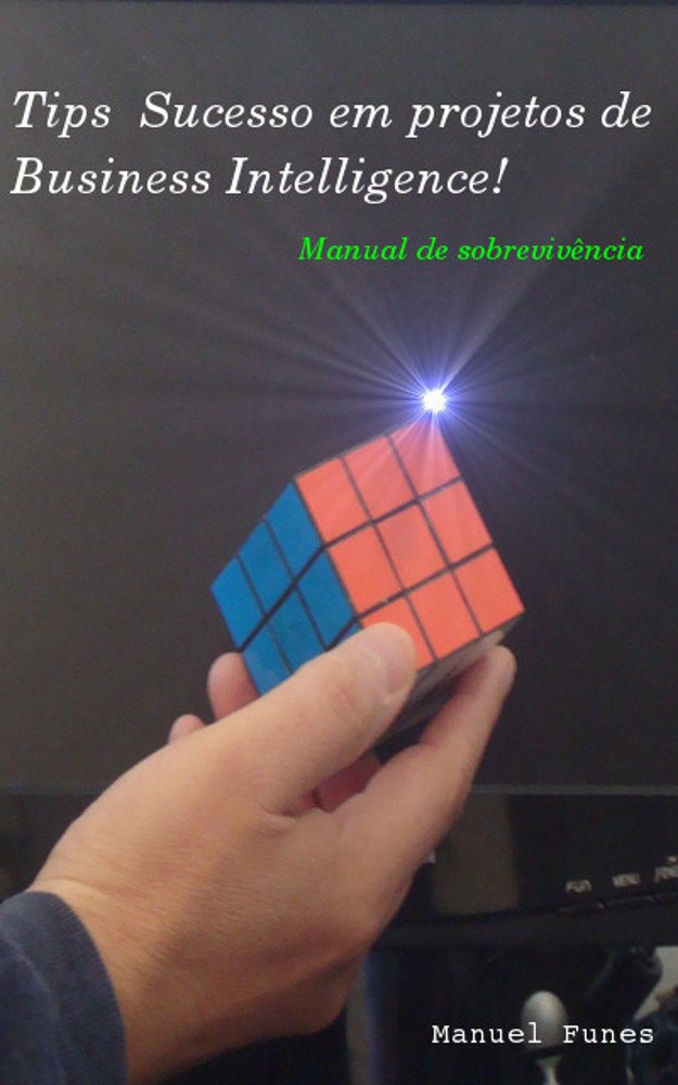 ler totalmente TIPS Business Intelligence Ver. #4/Rev. #2: Manual de sobrevivência