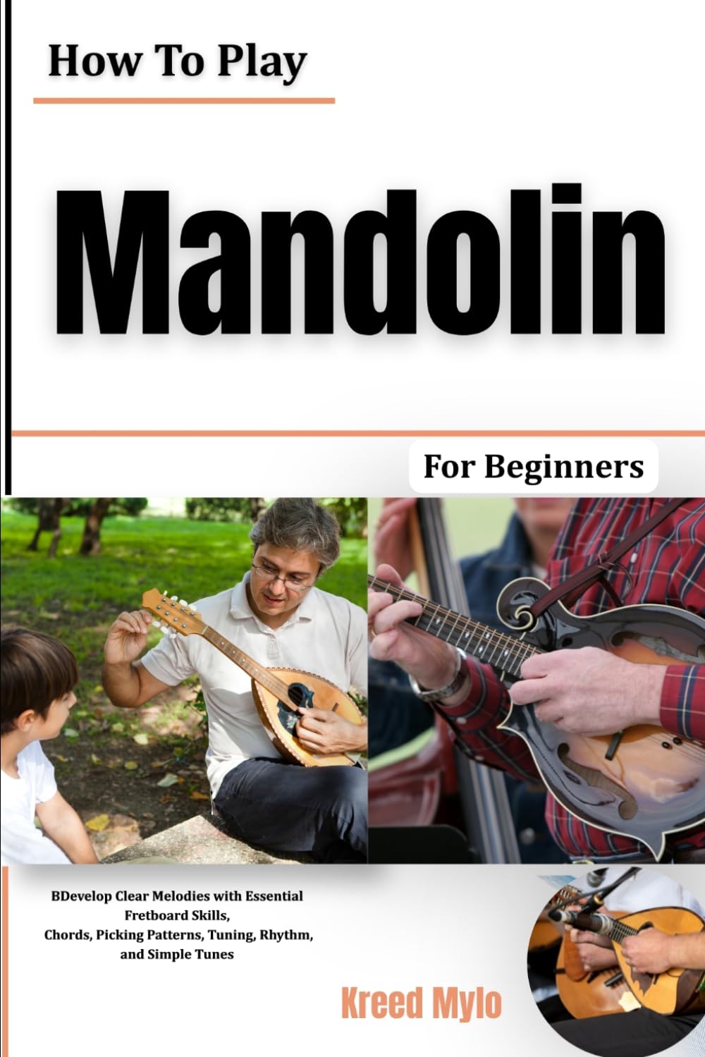ler totalmente How To Play Mandolin For Beginners: Develop Clear Melodies with Essential Fretboard Skills, Chords, Picking Patterns, Tuning, Rhythm, and Simple Tunes