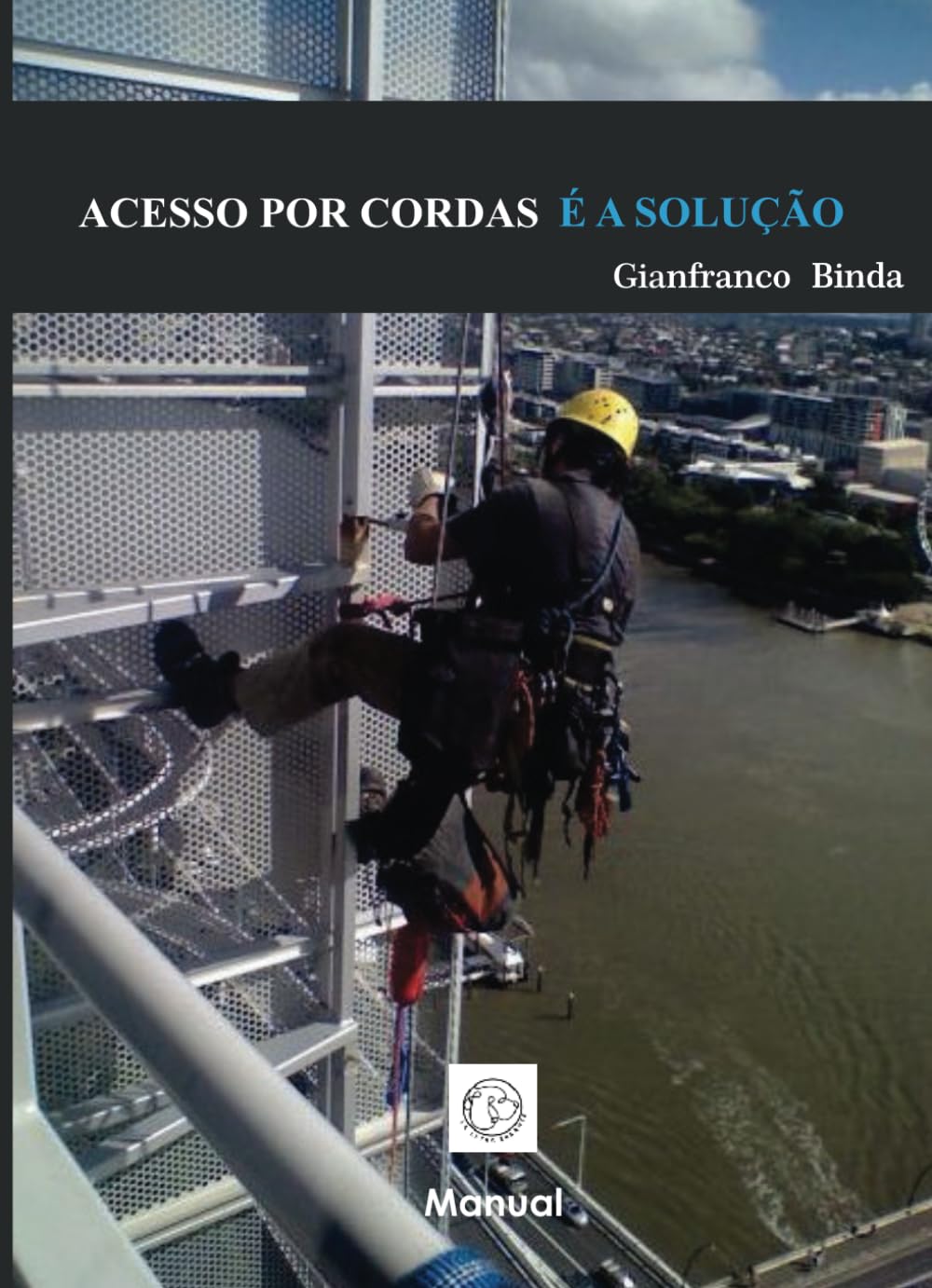 ler totalmente ACESSO POR CORDAS É A SOLUÇÃO: Manual Completo do Técnico de Acesso por Cordas