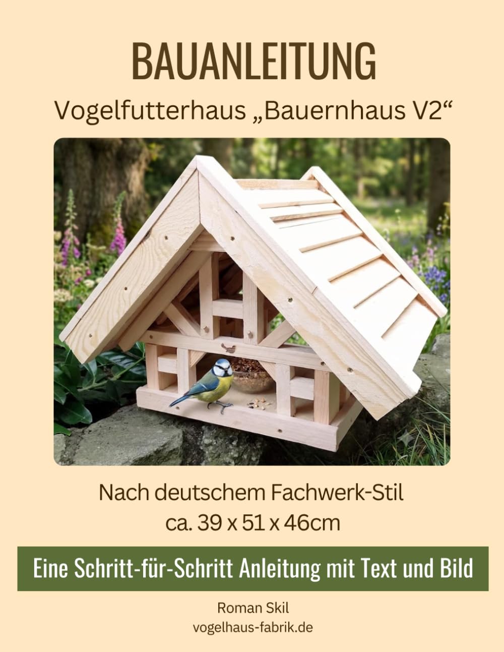 Bauanleitung eines Vogelfutterhauses "Bauernhaus V2" im Fachwerk-Stil: zirka 39 x 51 x 46cm Vogelhaus. Mit Text und Fotos einfach selbst nachbauen. (German Edition) baixar o livro de graça