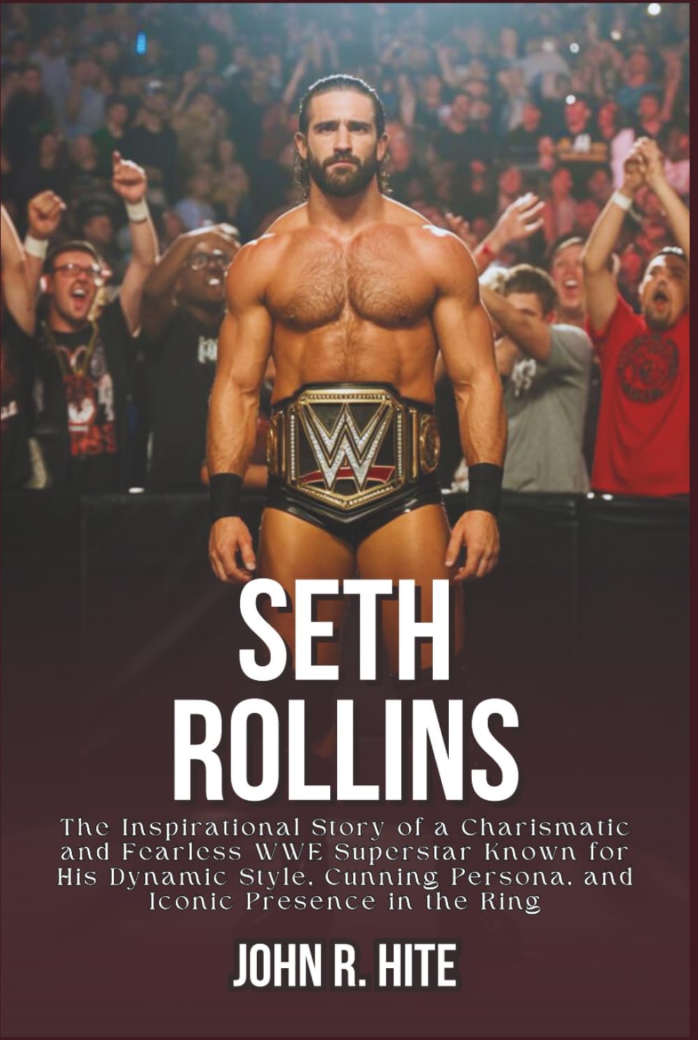 capítulo por capítulo baixar SETH ROLLINS BIOGRAPHY: The Inspirational Story of a Charismatic and Fearless WWE Superstar Known for His Dynamic Style, Cunning Persona, and Iconic Presence in the Ring