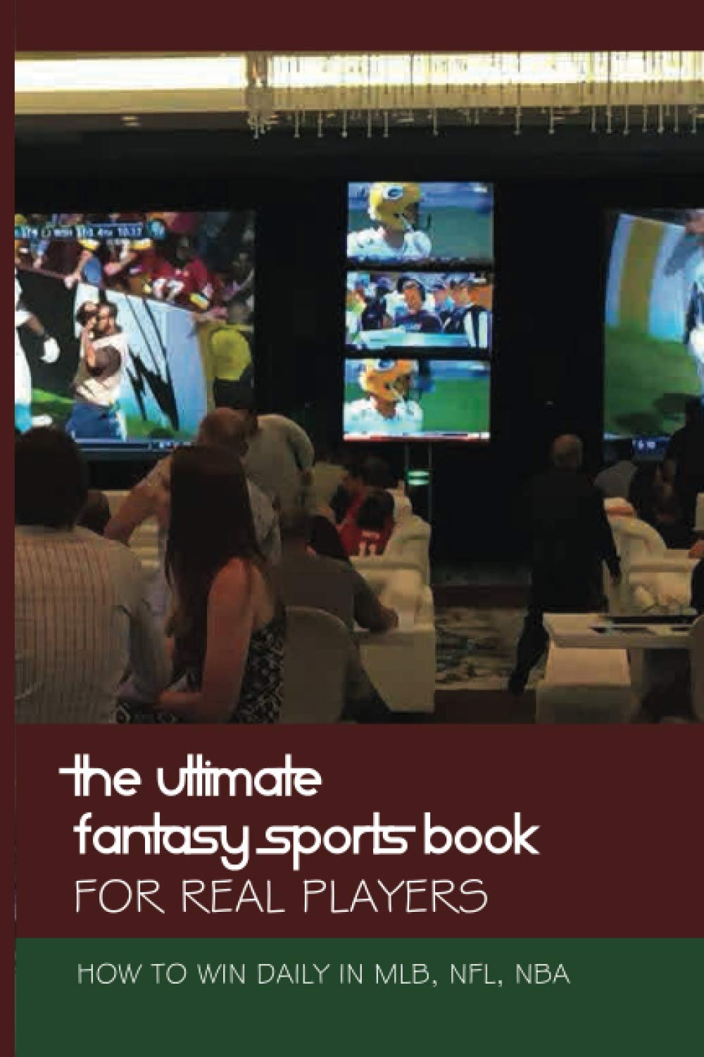 The Ultimate Fantasy Sports Book For Real Players: How To Win Daily In MLB, NFL, NBA: Dfs Career baixar livro de graça