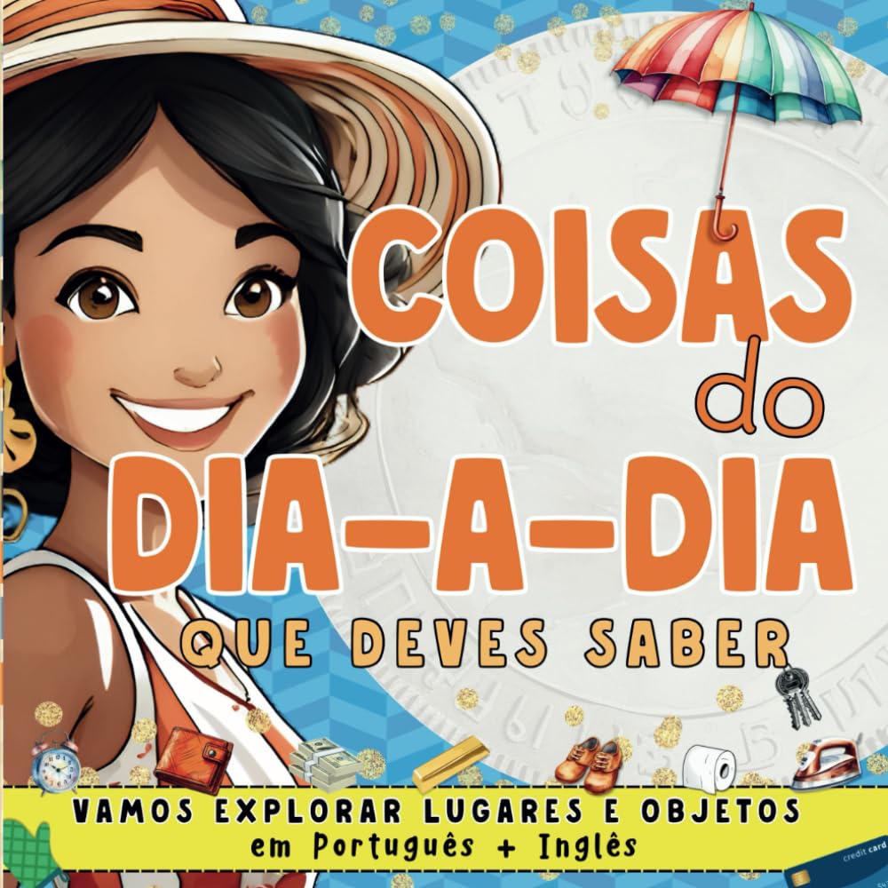 Coisas do Dia-a-Dia: Vamos Explorar Lugares e Objetos em Português e Inglês | Bilingual English Portuguese Children's Book | Kids Ages 4-12 (Portuguese For Kids) (Portuguese Edition) baixar o livro de graça