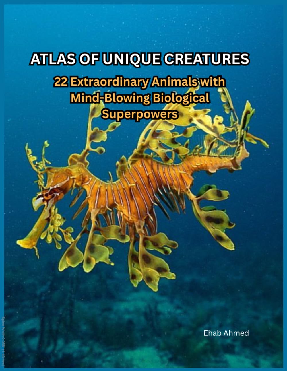 Atlas of Unique Creatures: 22 Extraordinary Animals with Mind-Blowing Biological Superpowers baixar o livro de graça