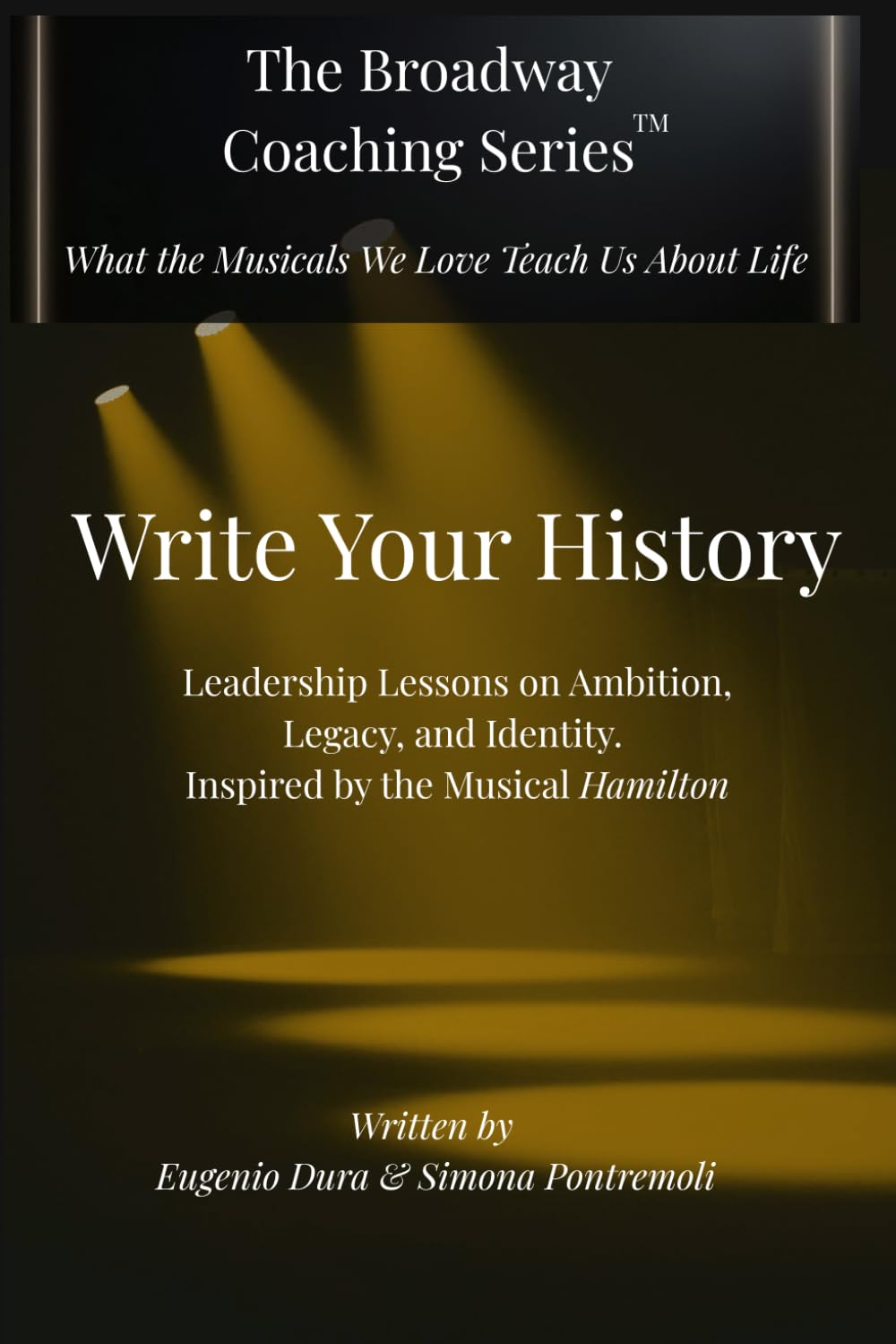 WRITE YOUR HISTORY: Leadership Lessons on Ambition, Legacy, and Identity. Inspired by the Musical Hamilton (The Broadway Coaching Series™) baixar o livro de graça