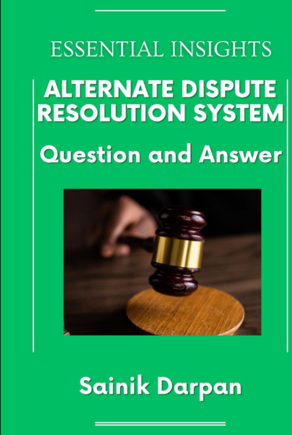 ler totalmente Alternative Dispute Resolution System: Question and Answer: Law Notes for LLB Students (Law Book Series - Short Notes - Question and Answers for LLB Students by Sainik Darpan)
