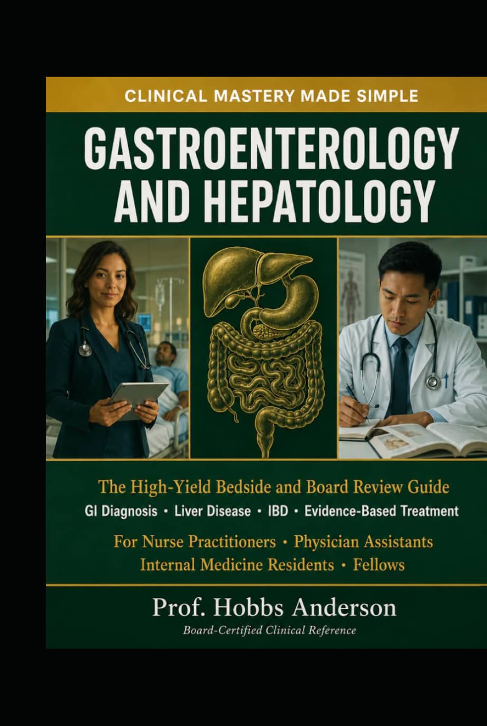 ler totalmente GASTROENTEROLOGY AND HEPATOLOGY: CLINICAL MASTERY MADE SIMPLE: The High-Yield Bedside and Board Review Guide for Nurse Practitioners, Physician... Diagnosis, Liver Disease, IBD, and Evidence