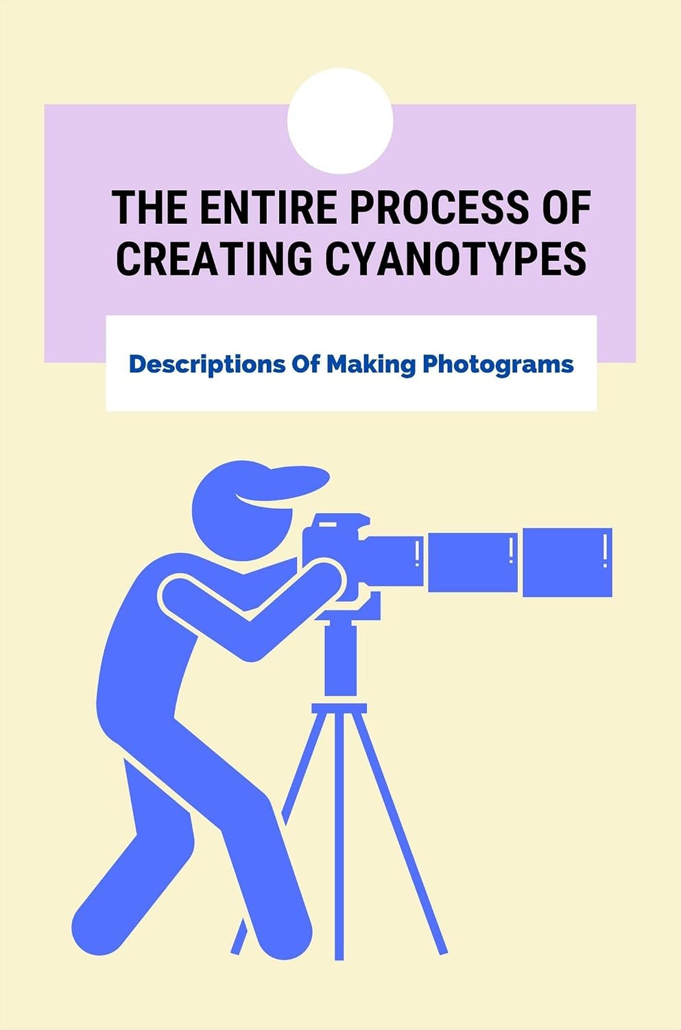 ler totalmente The Entire Process Of Creating Cyanotypes: Descriptions Of Making Photograms (English Edition)