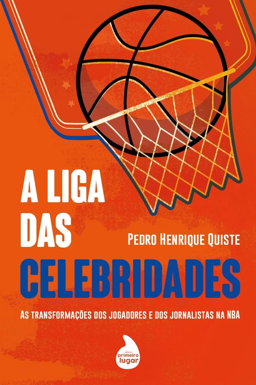 A Liga das Celebridades: as transformações dos jogadores e dos jornalistas na NBA baixar livro de graça