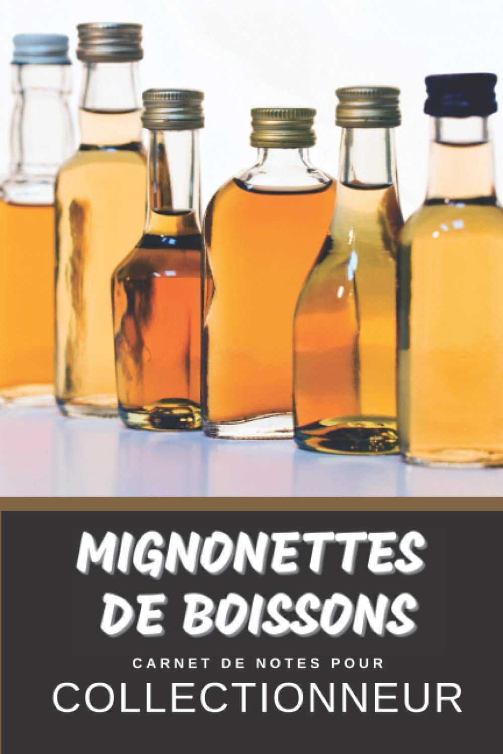 capítulo por capítulo baixar Mignonettes de Boissons Carnet de Notes pour Collectionneur Passionné: Calepin ligné, répertoriez vos collections etc. | Cadeau Noel Anniversaire (French Edition)