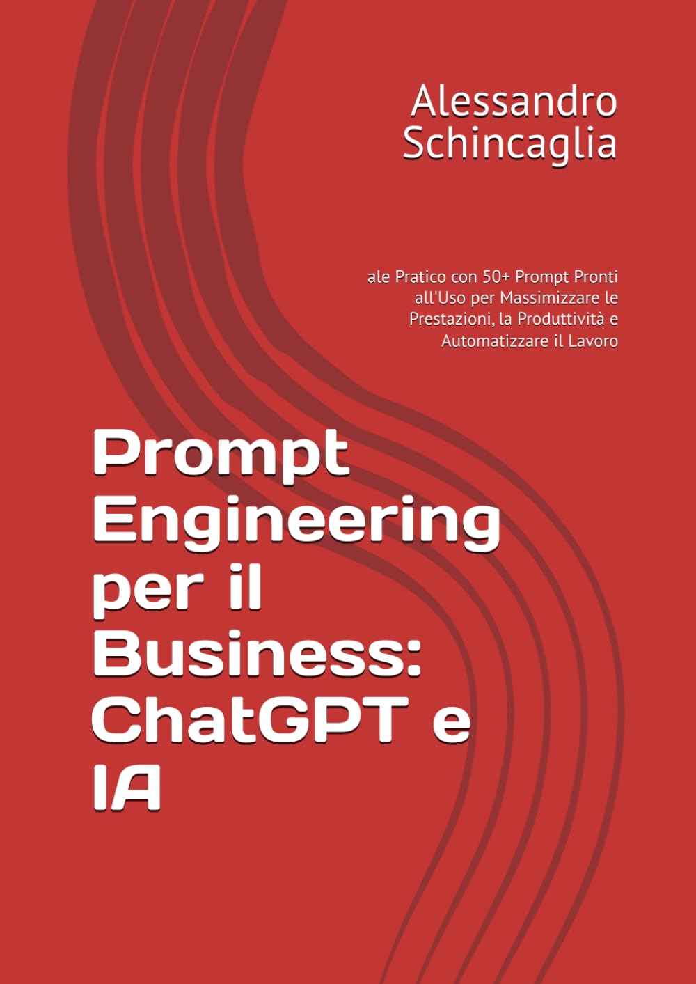 capítulo por capítulo baixar Prompt Engineering per il Business: ChatGPT e IA: ale Pratico con 50+ Prompt Pronti all'Uso per Massimizzare le Prestazioni, la Produttività e Automatizzare il Lavoro (Italian Edition)