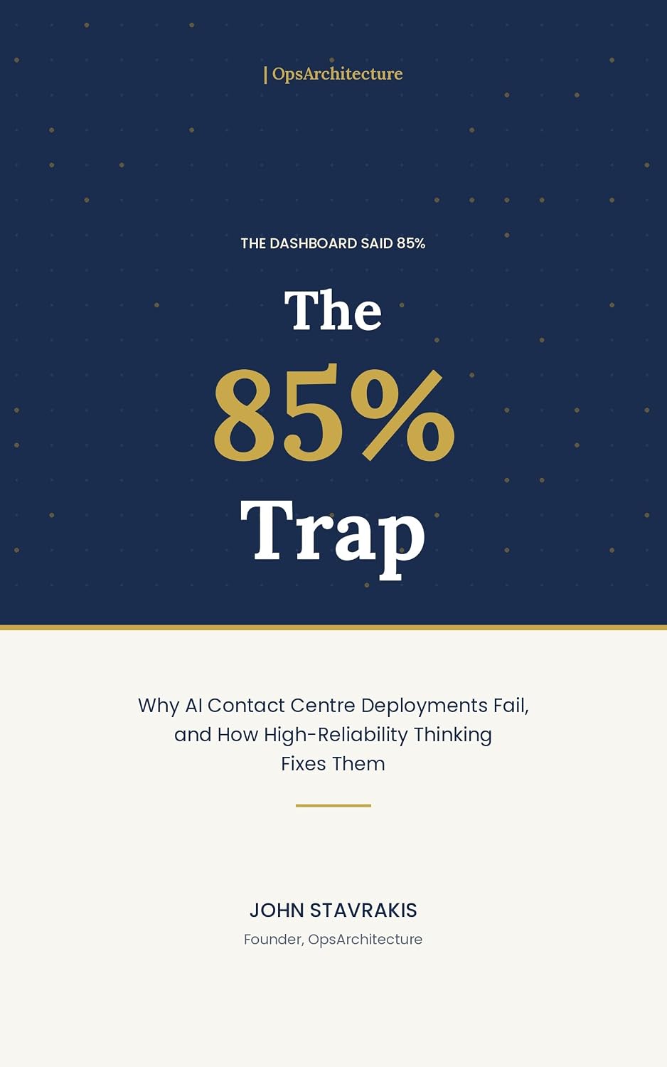 The 85% Trap.: Why AI Contact Centre Deployments Fail, and How High-Reliability Thinking Fixes Them (English Edition) baixar livro de graça